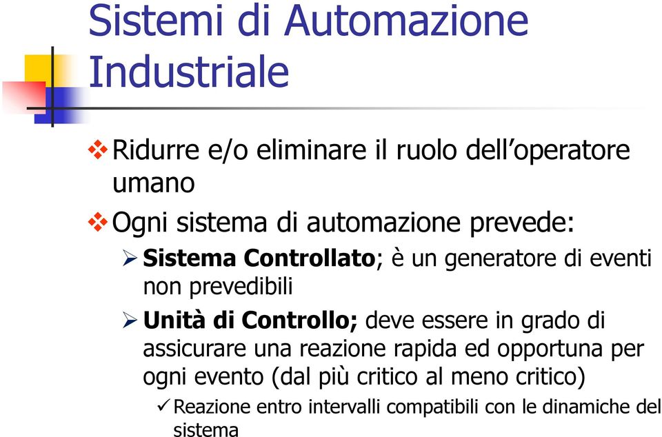 Unità di Controllo; deve essere in grado di assicurare una reazione rapida ed opportuna per ogni