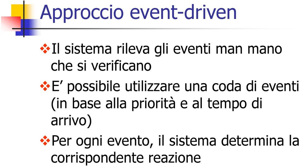 eventi (in base alla priorità e al tempo di arrivo) Per