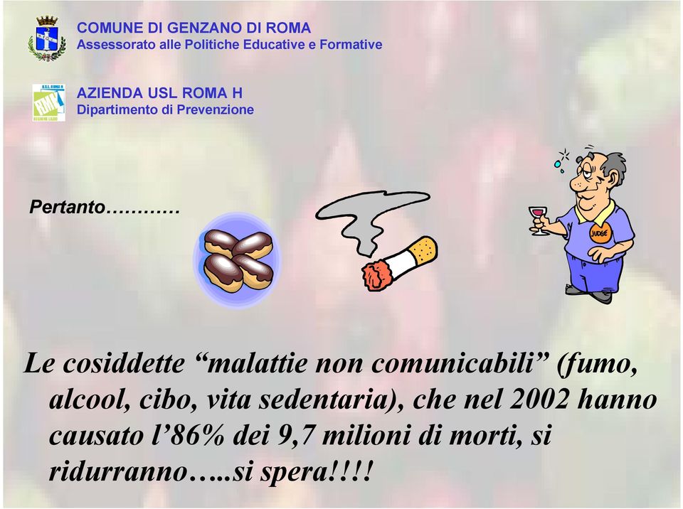 sedentaria), che nel 2002 hanno causato l