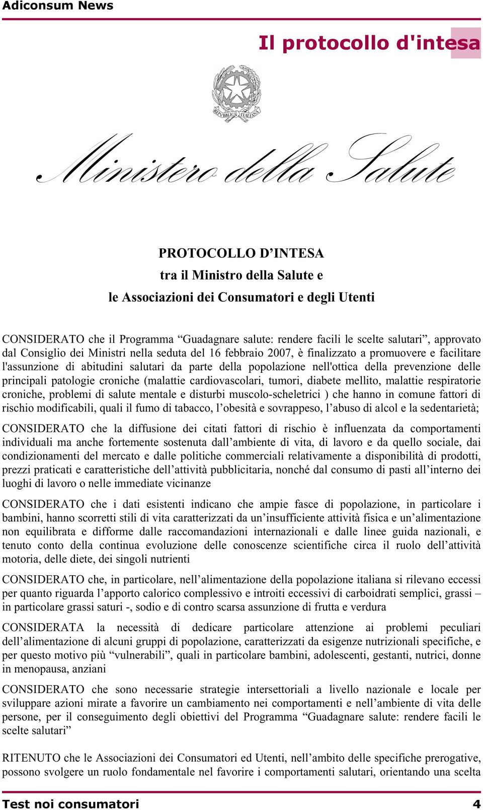 popolazione nell'ottica della prevenzione delle principali patologie croniche (malattie cardiovascolari, tumori, diabete mellito, malattie respiratorie croniche, problemi di salute mentale e disturbi