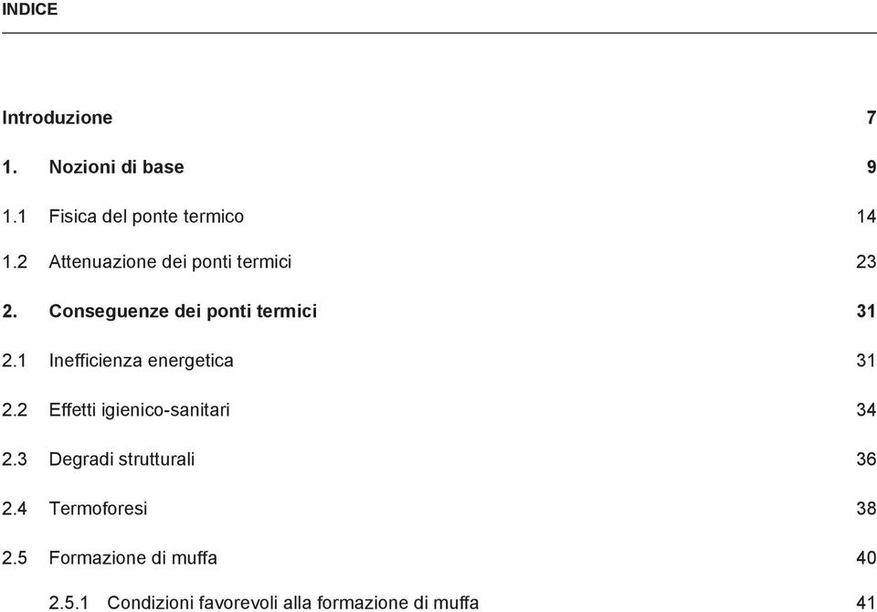 1 Inefficienza energetica 31 2.2 Effetti igienico-sanitari 34 2.