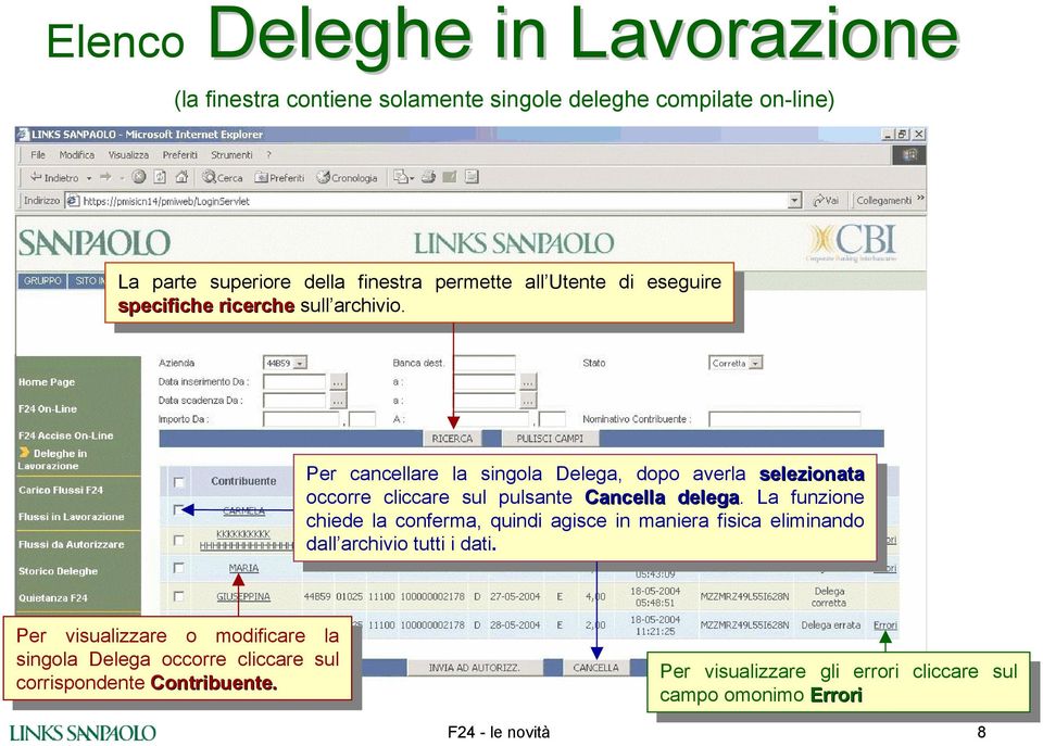 delega. chiede chiede cnferma, cnferma, quin quin agisce agisce in in maniera maniera fisica fisica eliminand eliminand dall archivi dall archivi tutti tutti i i dati.