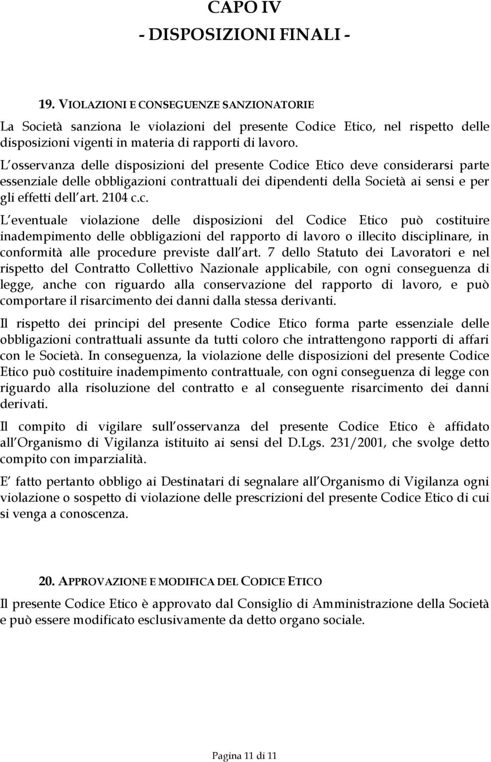 L osservanza delle disposizioni del presente Codice