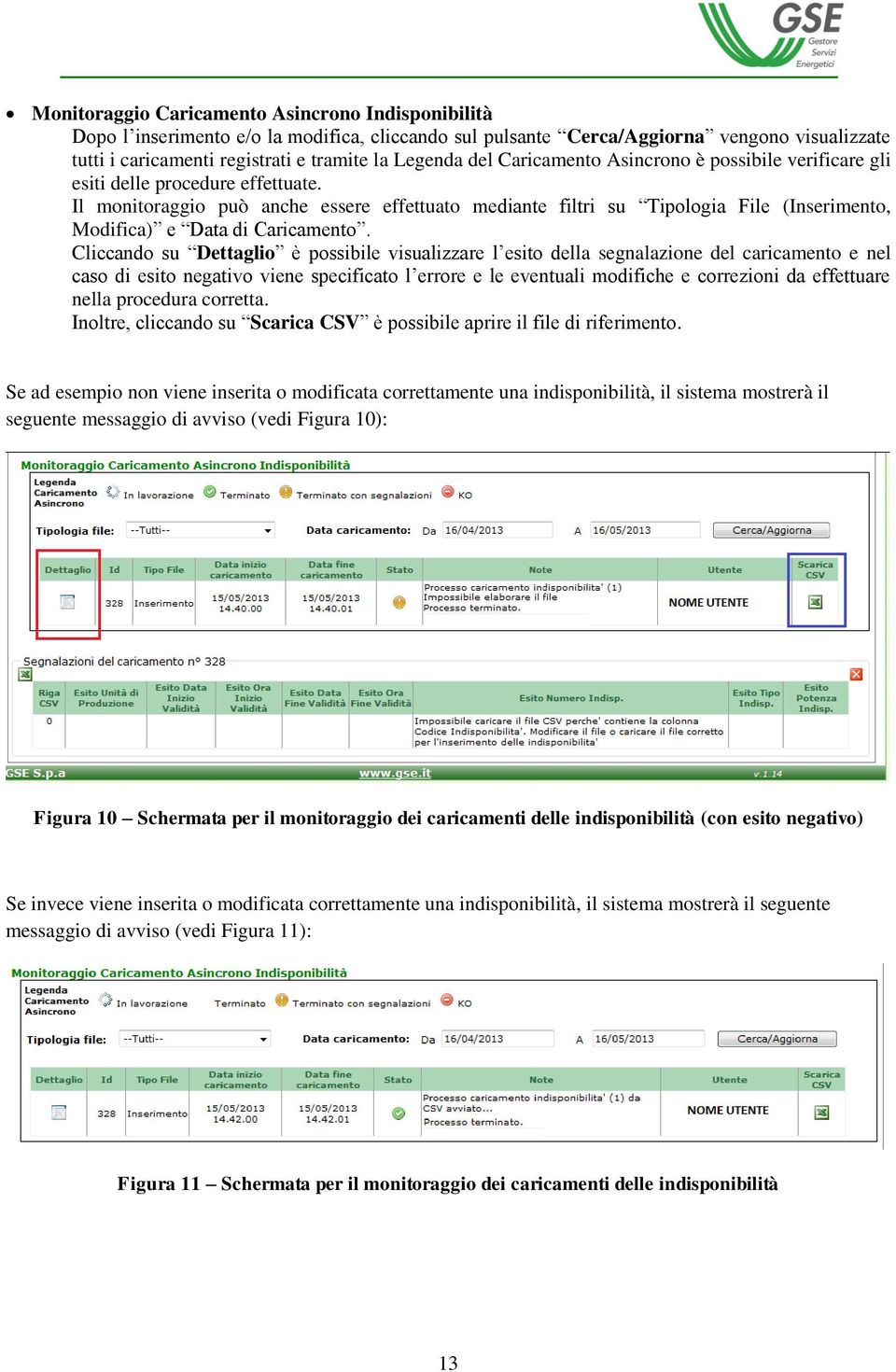 Il monitoraggio può anche essere effettuato mediante filtri su Tipologia File (Inserimento, Modifica) e Data di Caricamento.