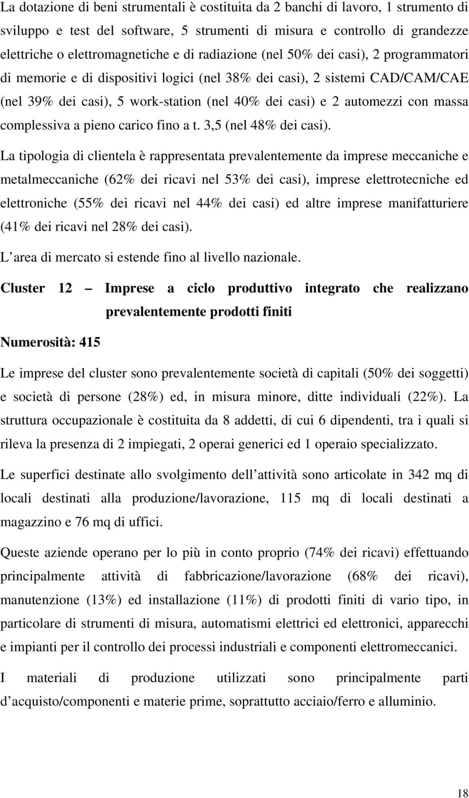 massa complessiva a pieno carico fino a t. 3,5 (nel 48% dei casi).