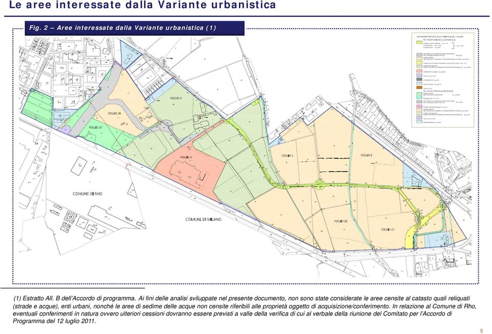 nonché le aree di sedime delle acque non censite riferibili alle proprietà oggetto di acquisizione/conferimento.