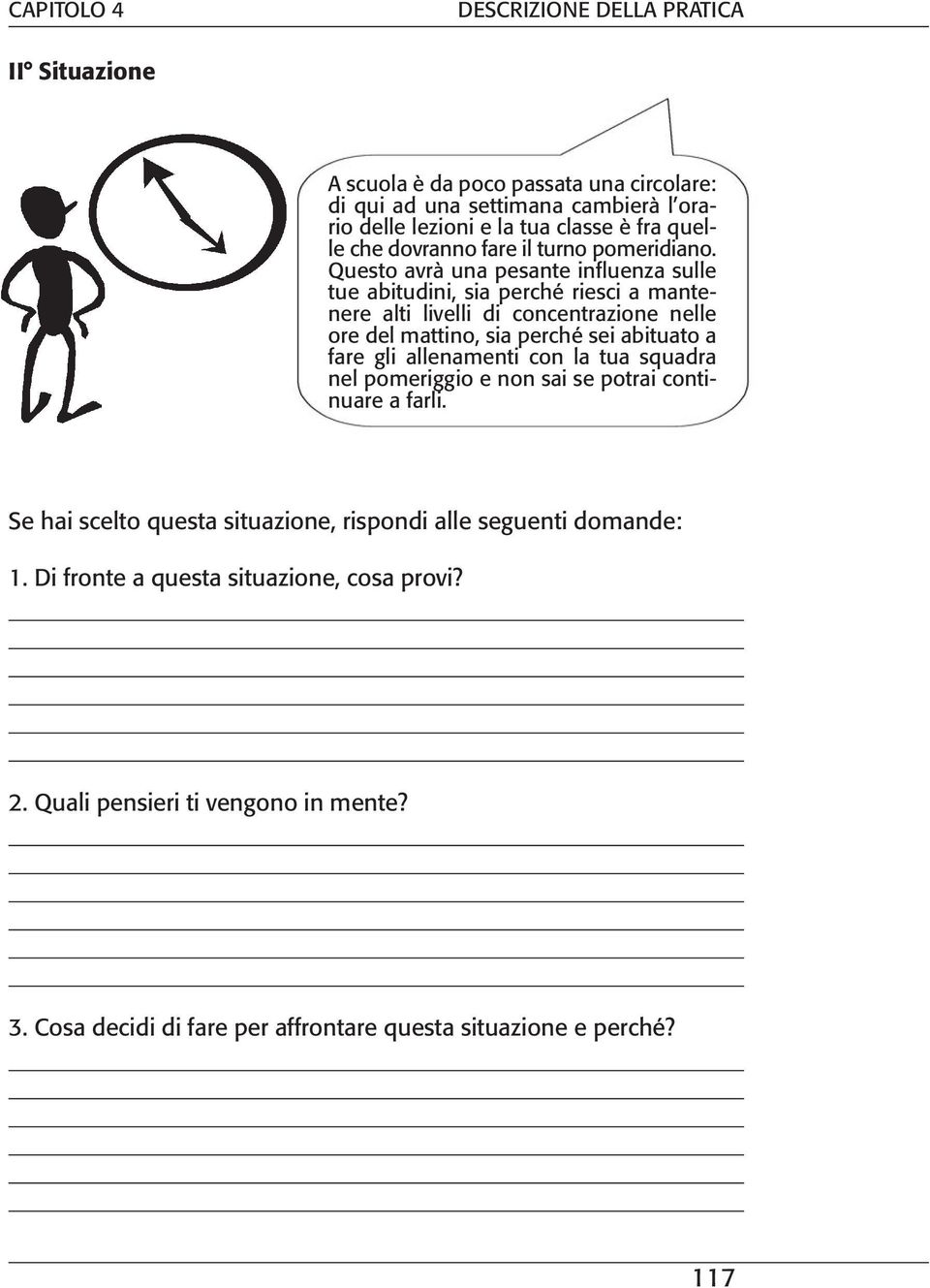 Questo avrà una pesante influenza sulle tue abitudini, sia perché riesci a mantenere alti livelli di concentrazione nelle ore del mattino, sia perché sei abituato a