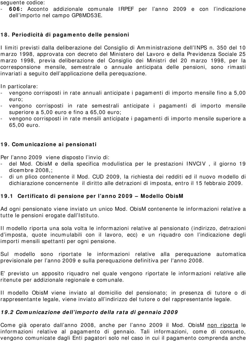 350 del 10 marzo 1998, approvata con decreto del Ministero del Lavoro e della Previdenza Sociale 25 marzo 1998, previa deliberazione del Consiglio dei Ministri del 20 marzo 1998, per la