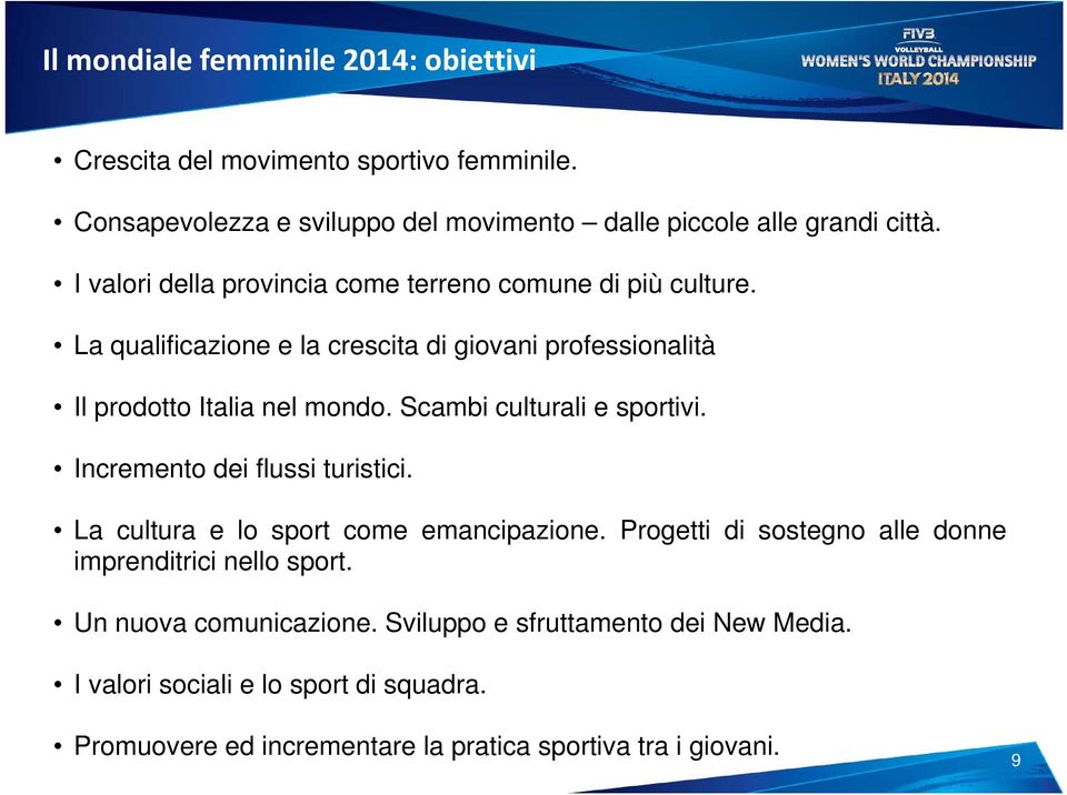 Scambi culturali li e sportivi. i Incremento dei flussi turistici. La cultura e lo sport come emancipazione.