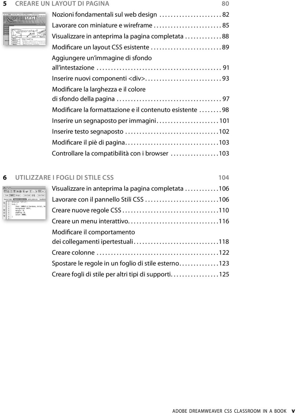 .......................... 93 Modificare la larghezza e il colore di sfondo della pagina..................................... 97 Modificare la formattazione e il contenuto esistente.