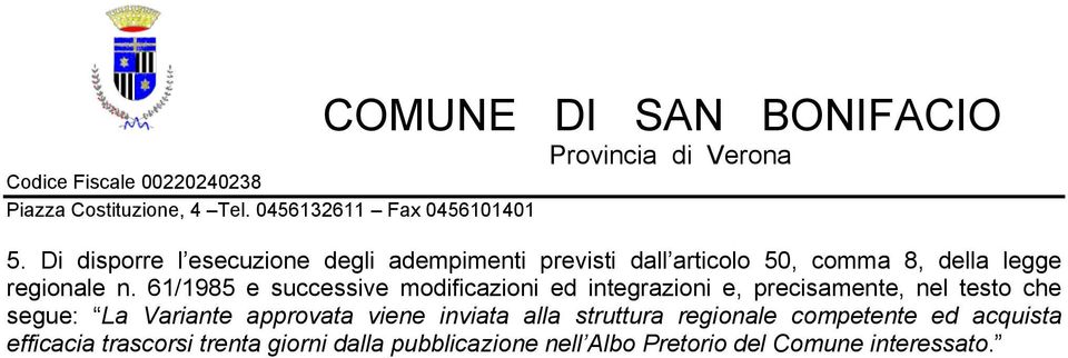 61/1985 e successive modificazioni ed integrazioni e, precisamente, nel testo che segue: La