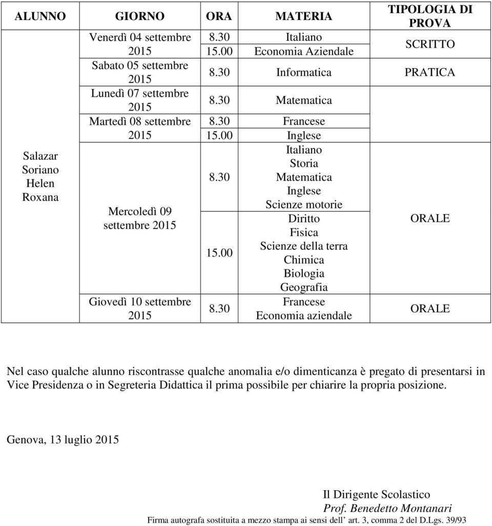 in Vice Presidenza o in Segreteria Didattica il prima possibile per chiarire la propria posizione.