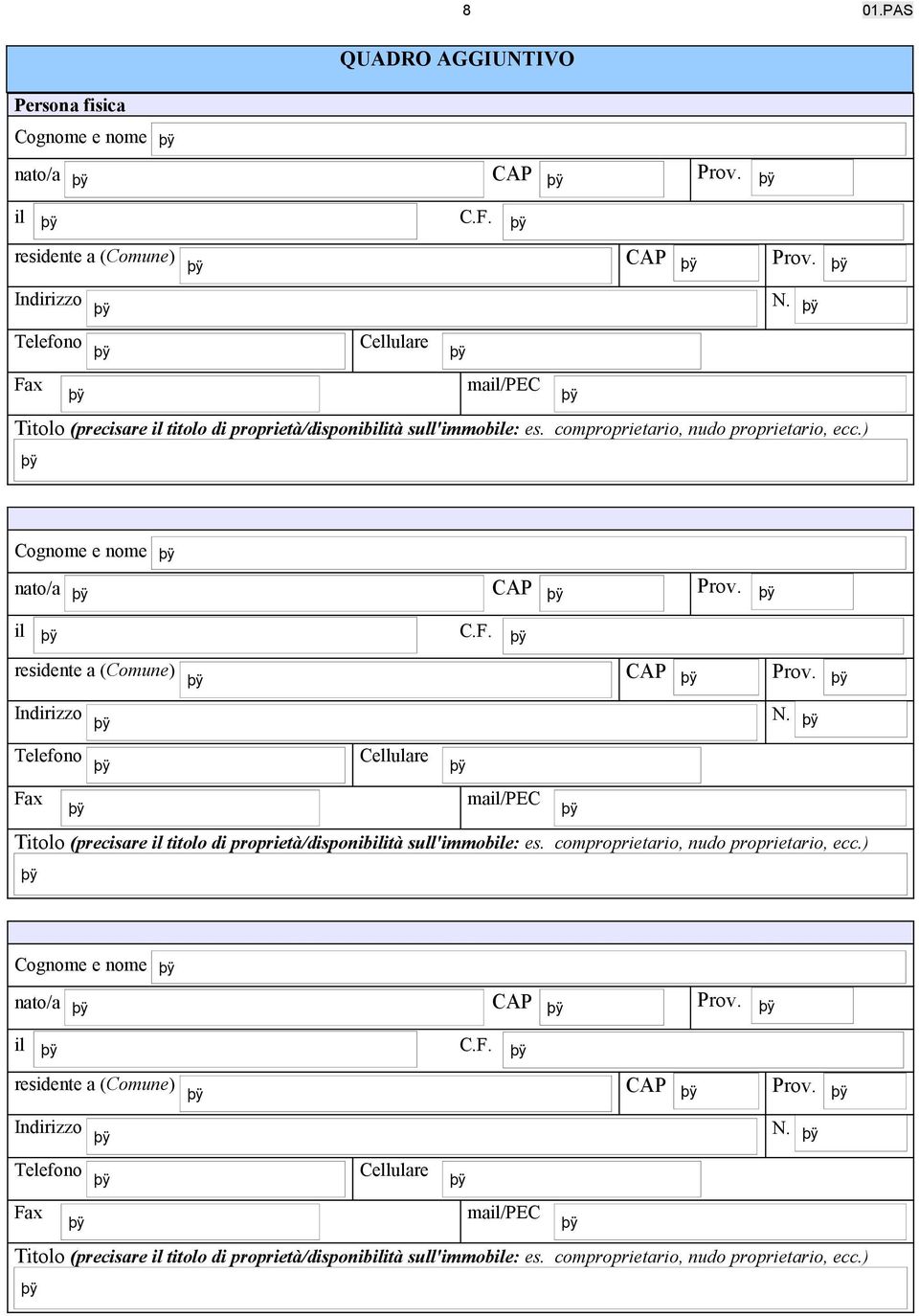 residente a (Comune) CAP Prov.  residente a (Comune) CAP Prov. ma/pec Titolo (precisare titolo di proprietà/disponibità sull'immobe: es.