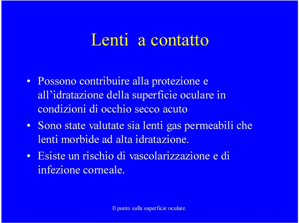 acuto Sono state valutate sia lenti gas permeabili che lenti morbide