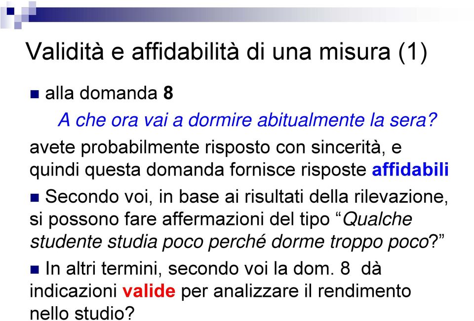 base ai risultati della rilevazione, si possono fare affermazioni del tipo Qualche studente studia poco perché