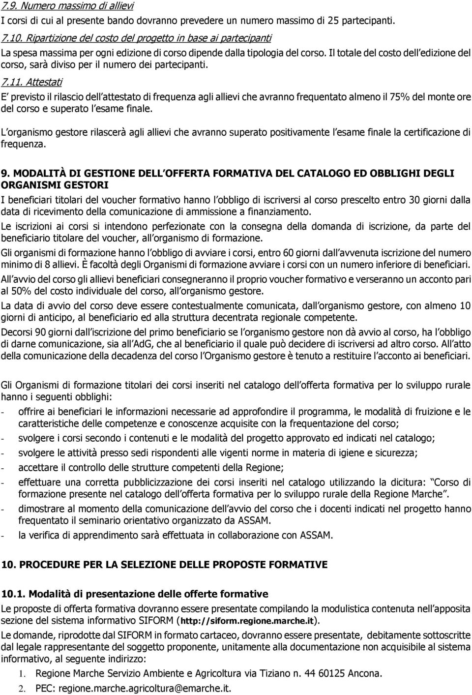 Il totale del costo dell edizione del corso, sarà diviso per il numero dei partecipanti. 7.