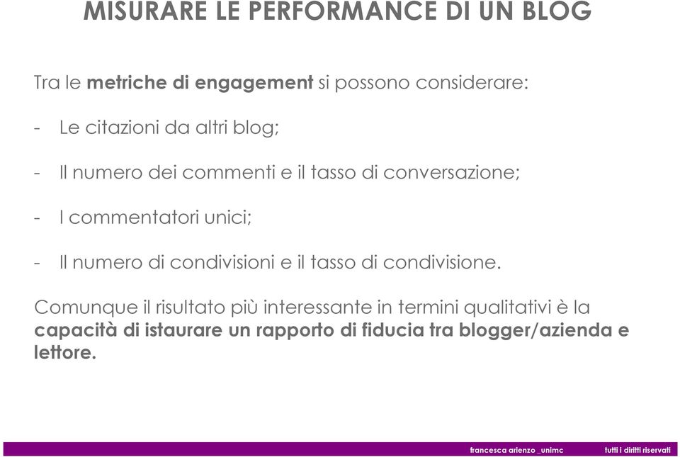 unici; - Il numero di condivisioni e il tasso di condivisione.