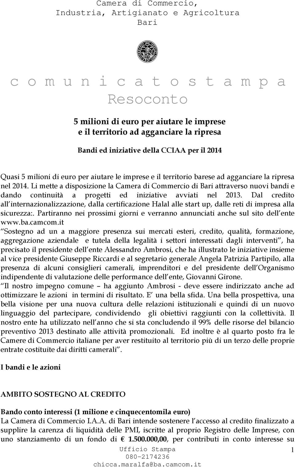 Dal credito all internazionalizzazione, dalla certificazione Halal alle start up, dalle reti di impresa alla sicurezza:.