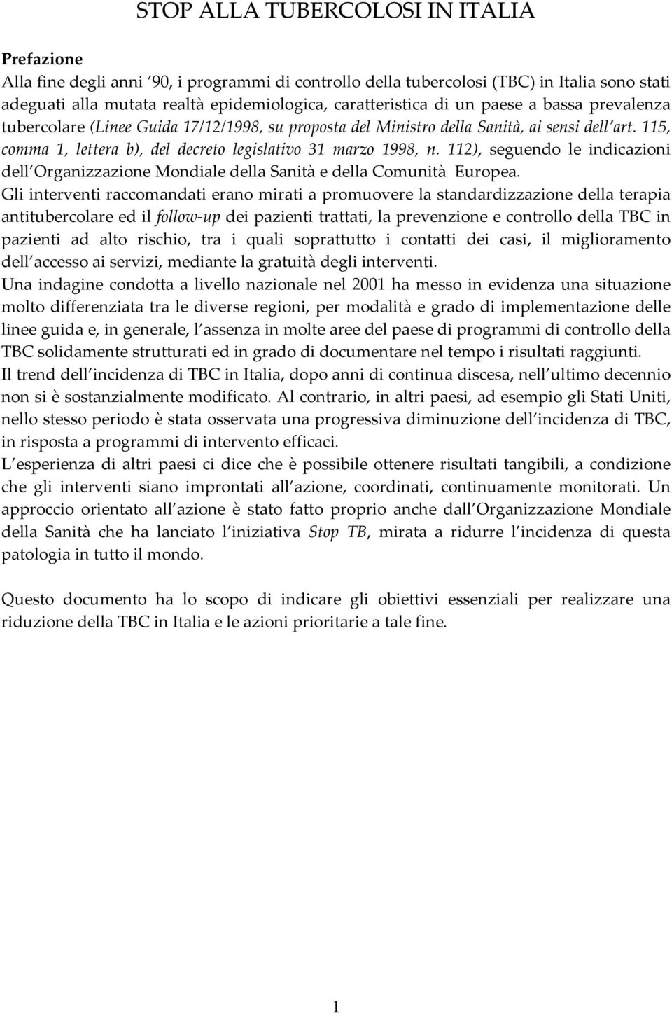 112), seguendo le indicazioni dell Organizzazione Mondiale della Sanità e della Comunità Europea.