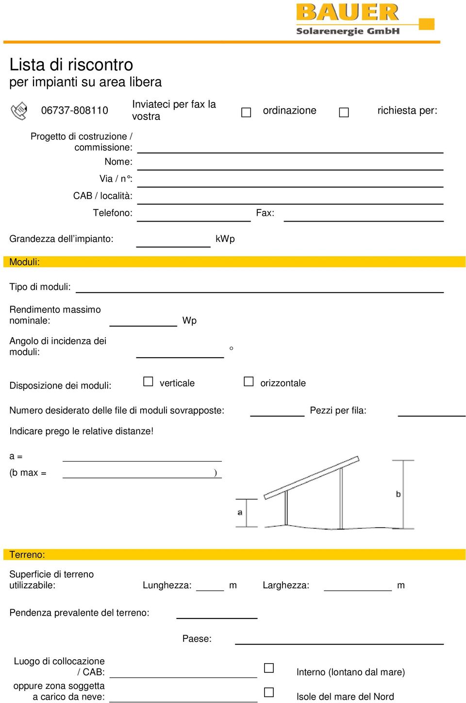 orizzontale Numero desiderato delle file di moduli sovrapposte: Pezzi per fila: Indicare prego le relative distanze!