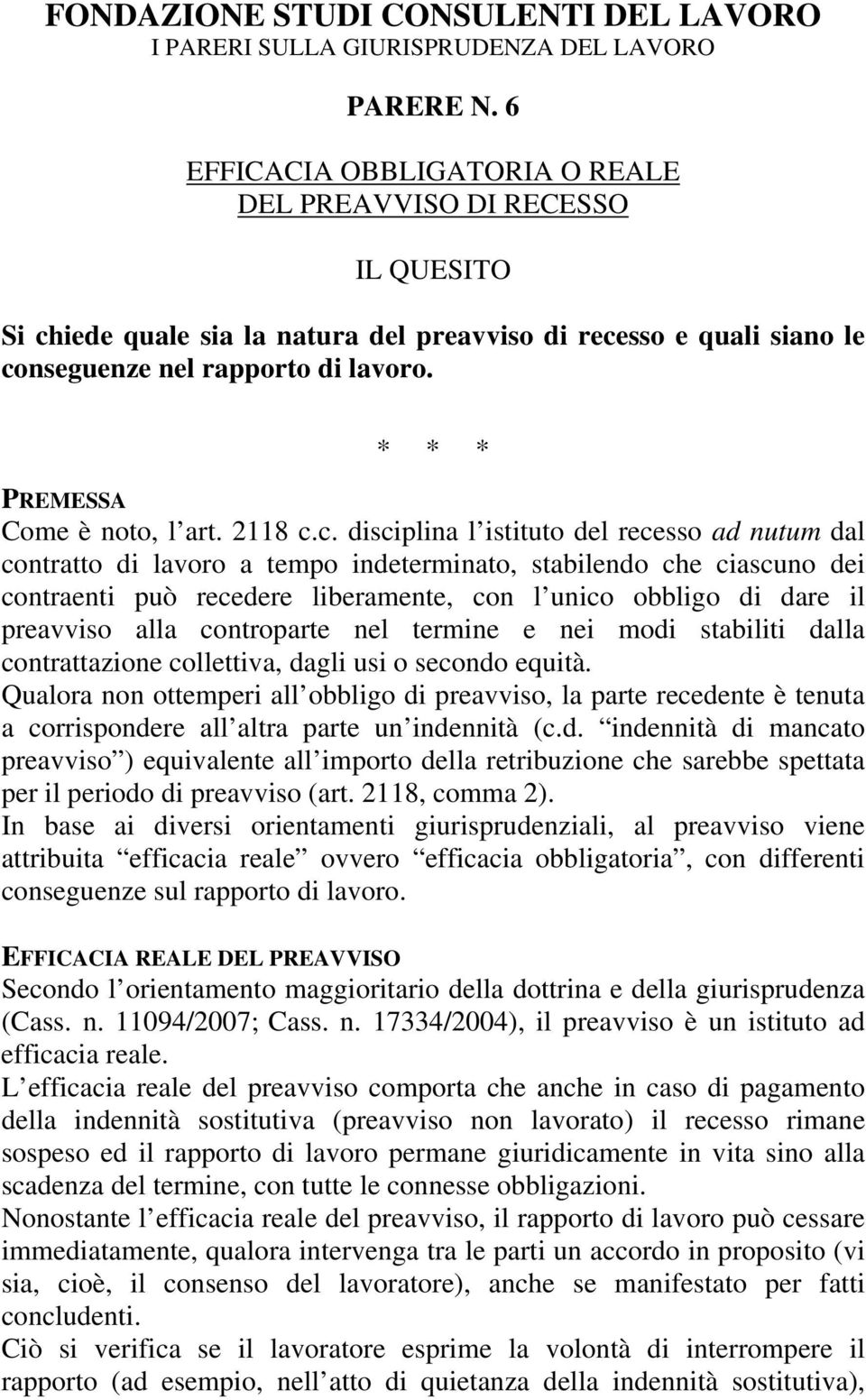 * * * PREMESSA Come è noto, l art. 2118 c.