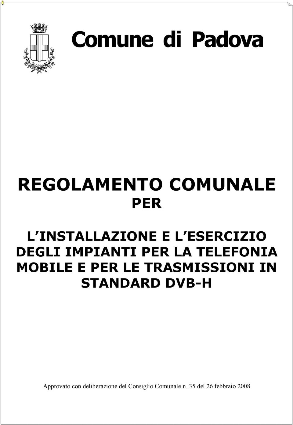TELEFONIA MOBILE E PER LE TRASMISSIONI IN STANDARD DVB-H