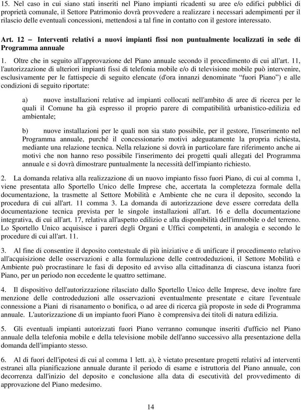 12 Interventi relativi a nuovi impianti fissi non puntualmente localizzati in sede di Programma annuale 1.