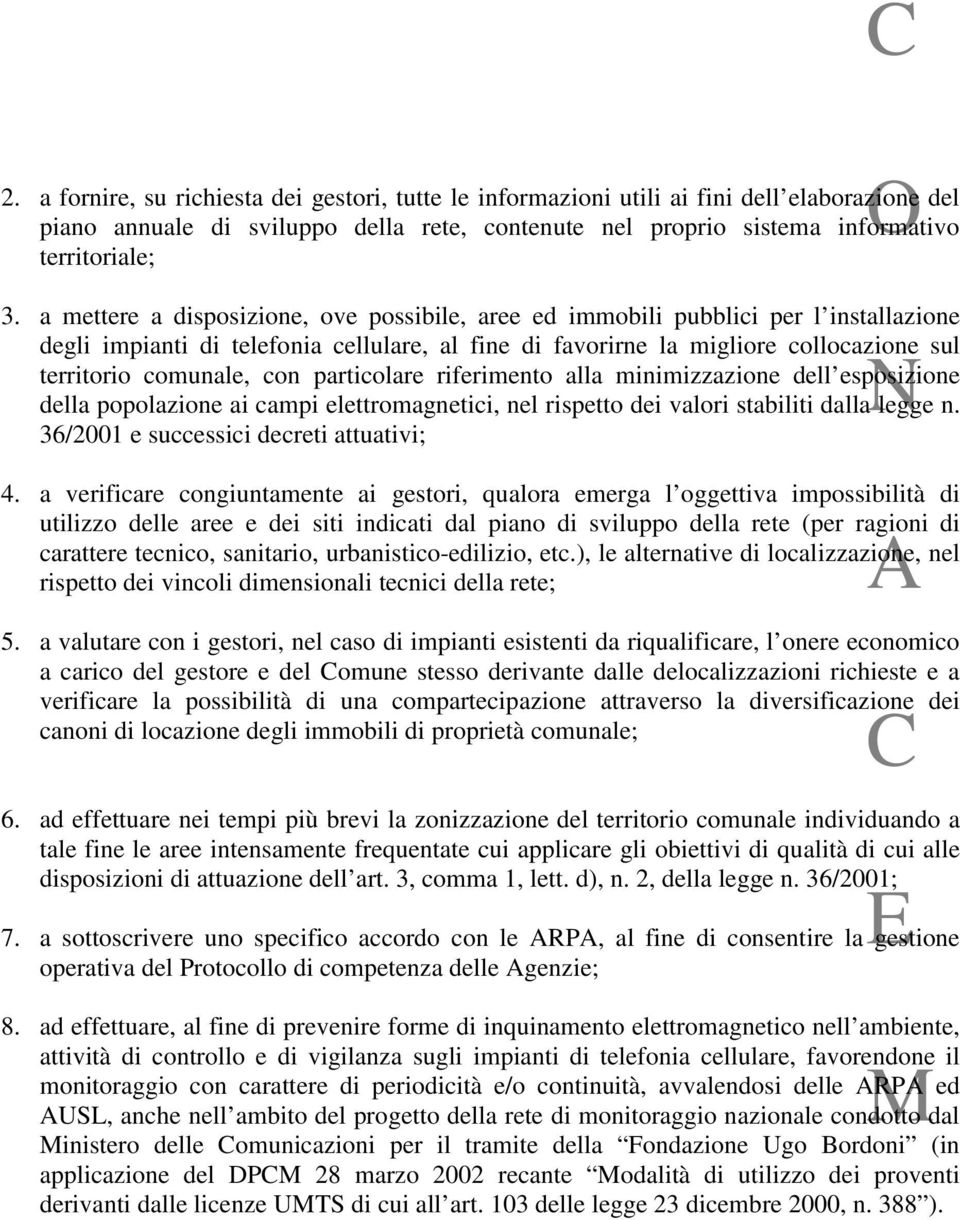 con particolare riferimento alla minimizzazione dell esposizione della popolazione ai campi elettromagnetici, nel rispetto dei valori stabiliti dalla legge n.