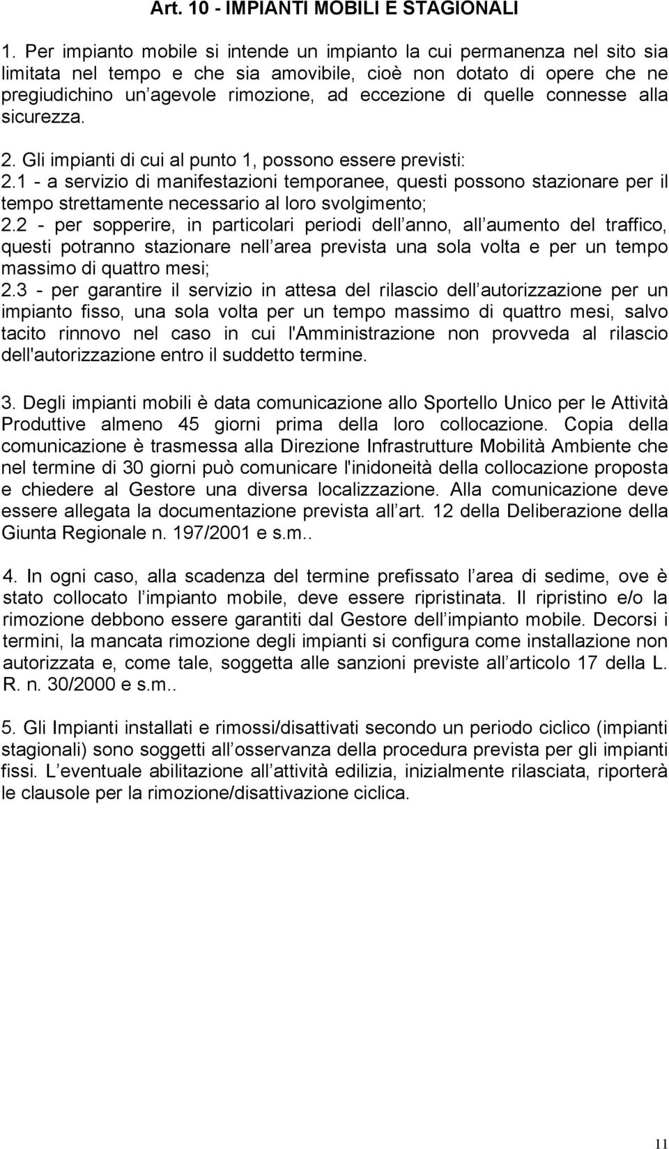 quelle connesse alla sicurezza. 2. Gli impianti di cui al punto 1, possono essere previsti: 2.