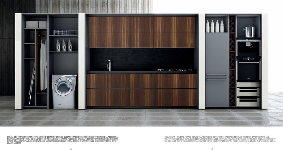 DIETRO LE ANTE LACCATE. CREATED WITH THE CARE FOR THE DETAILS THAT DISTINGUISHES US, THIS COMPOSITION CONCEALS INSIDE THE OPPORTUNITY TO LIVE THE KITCHEN IN SEVERAL WAYS.