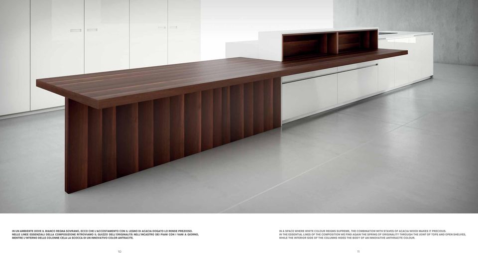 LA SCOCCA DI UN INNOVATIVO COLOR ANTRACITE. IN A SPACE WHERE WHITE COLOUR REIGNS SUPREME, THE COMBINATION WITH STAVES OF ACACIA WOOD MAKES IT PRECIOUS.