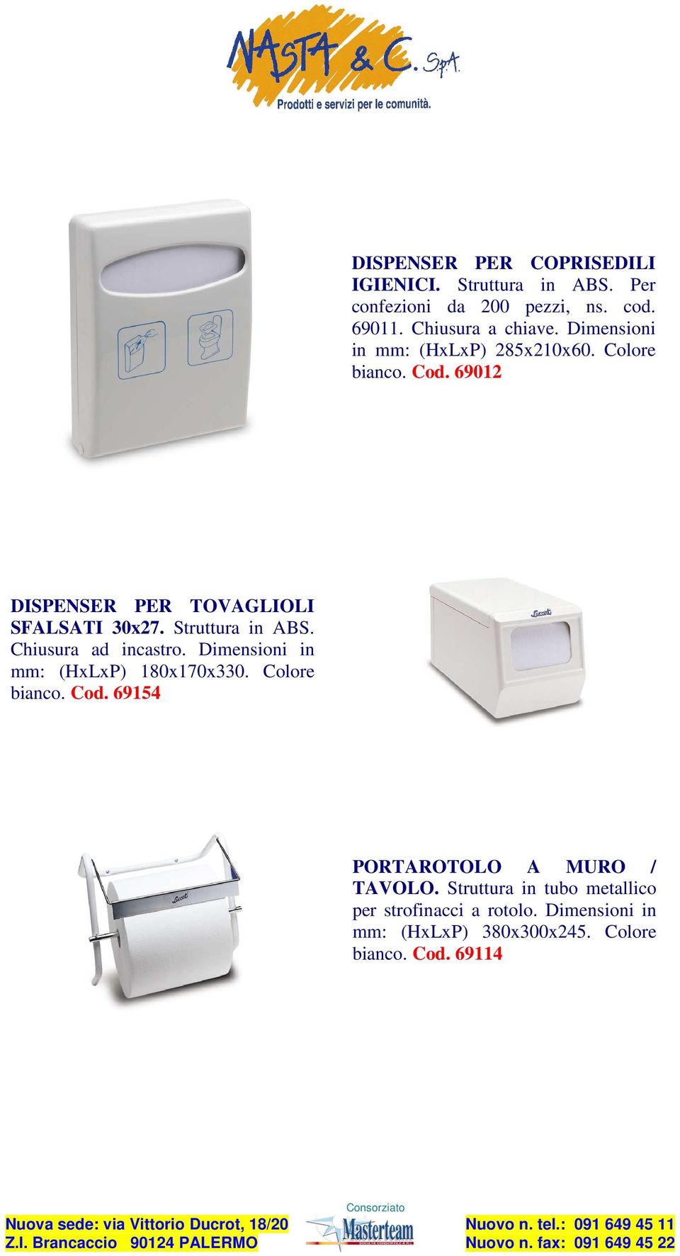 69012 DISPENSER PER TOVAGLIOLI SFALSATI 30x27. Struttura in ABS. mm: (HxLxP) 180x170x330. Colore bianco. Cod.