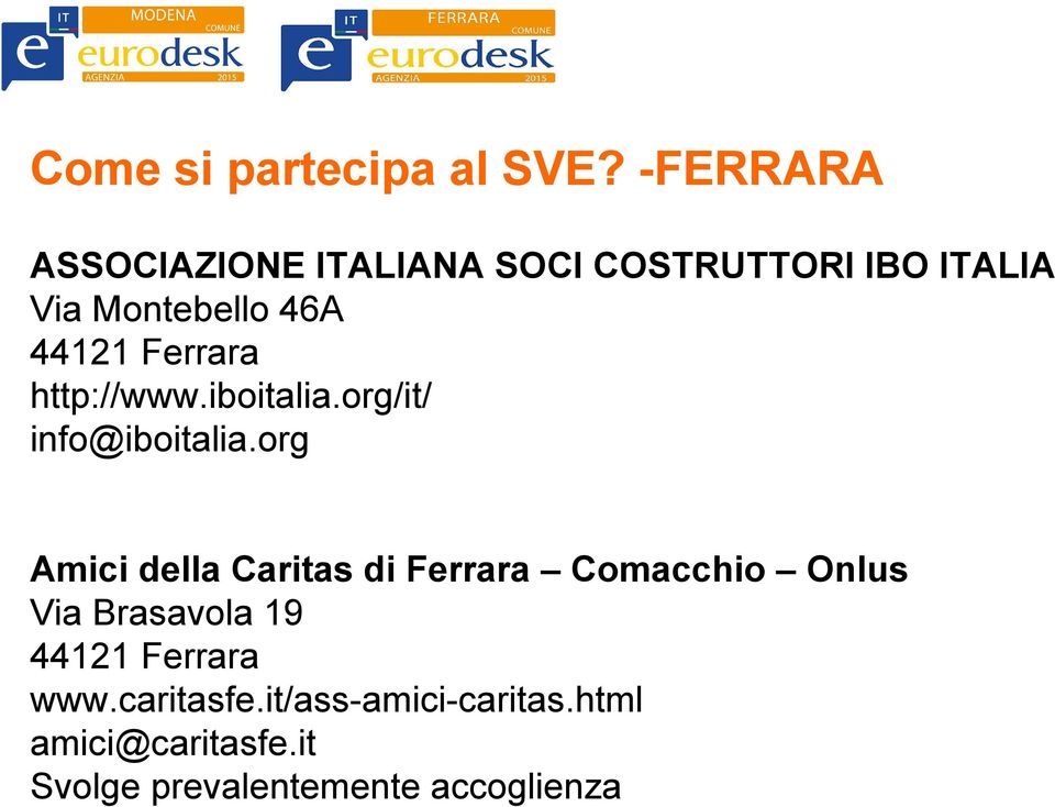 Ferrara http://www.iboitalia.org/it/ info@iboitalia.