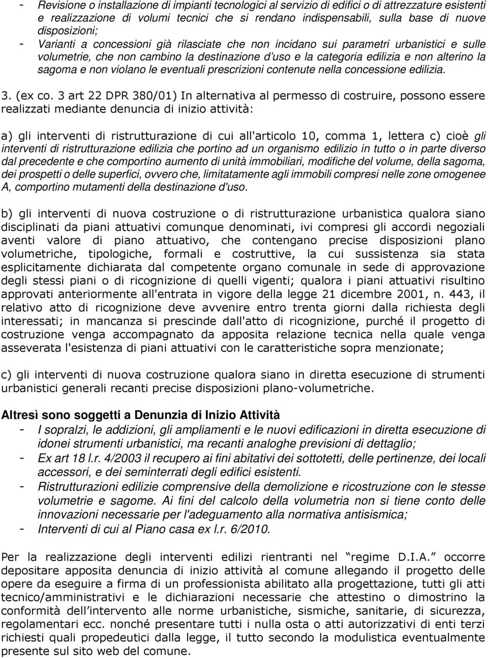 sagoma e non violano le eventuali prescrizioni contenute nella concessione edilizia. 3. (ex co.