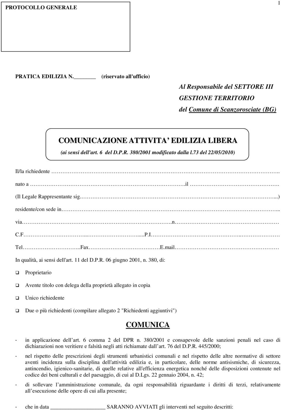 73 del 22/05/2010) Il/la richiedente.. nato a.il. (Il Legale Rappresentante sig....) residente/con sede in.