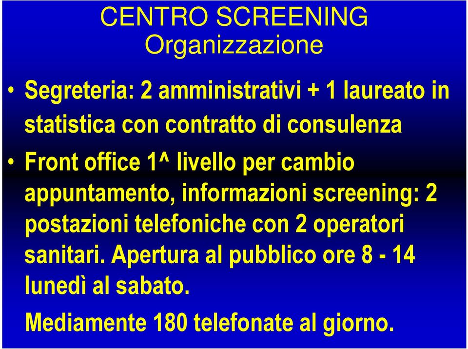 appuntamento, informazioni screening: 2 postazioni telefoniche con 2 operatori