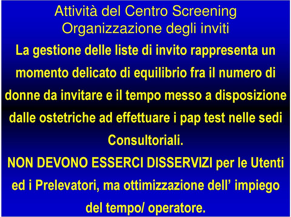 messo a disposizione dalle ostetriche ad effettuare i pap test nelle sedi Consultoriali.