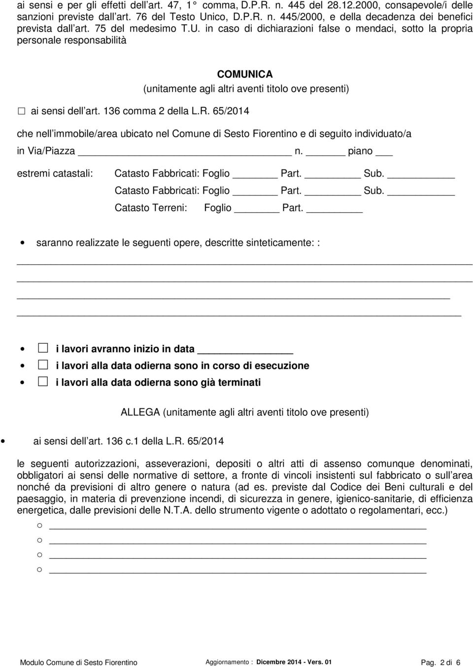 136 comma 2 della L.R. 65/2014 che nell immobile/area ubicato nel Comune di Sesto Fiorentino e di seguito individuato/a in Via/Piazza _ n. piano estremi catastali: Catasto Fabbricati: Foglio Part.