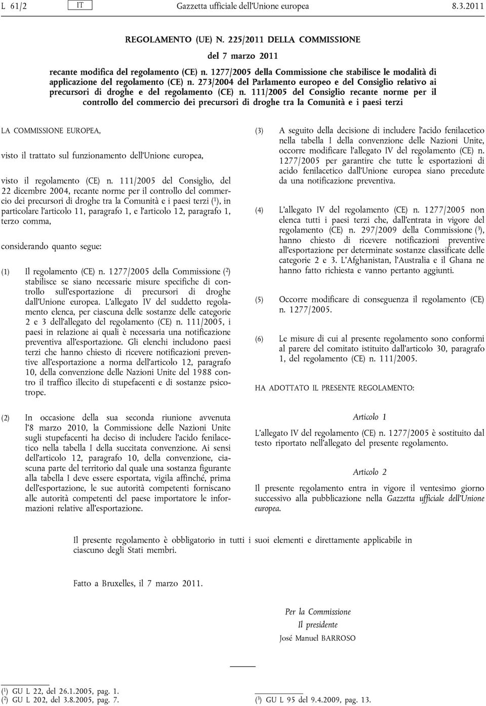 273/2004 del Parlamento europeo e del Consiglio relativo ai precursori di droghe e del regolamento (CE) n.