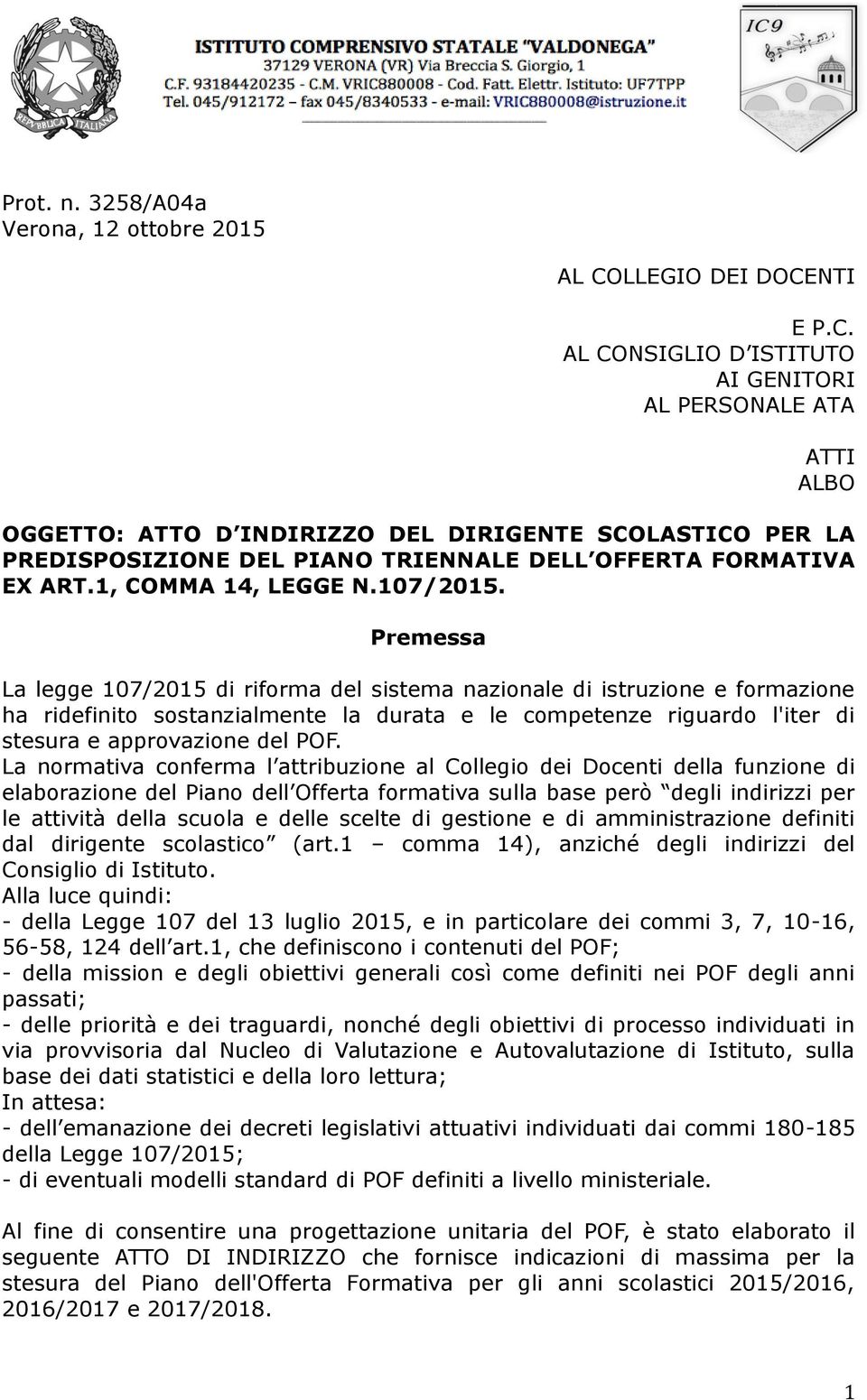 NTI E P.C. AL CONSIGLIO D ISTITUTO AI GENITORI AL PERSONALE ATA ATTI ALBO OGGETTO: ATTO D INDIRIZZO DEL DIRIGENTE SCOLASTICO PER LA PREDISPOSIZIONE DEL PIANO TRIENNALE DELL OFFERTA FORMATIVA EX ART.