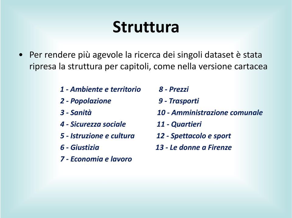 Popolazione 9 Trasporti 3 Sanità 10 Amministrazione comunale 4 Sicurezza sociale 11