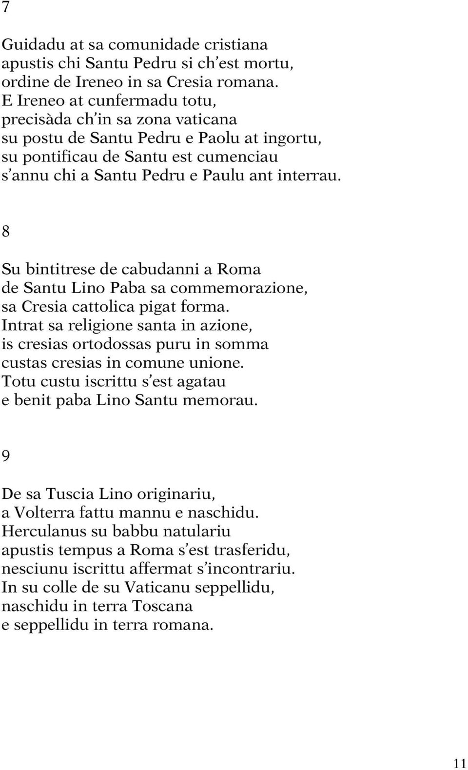 8 Su bintitrese de cabudanni a Roma de Santu Lino Paba sa commemorazione, sa Cresia cattolica pigat forma.