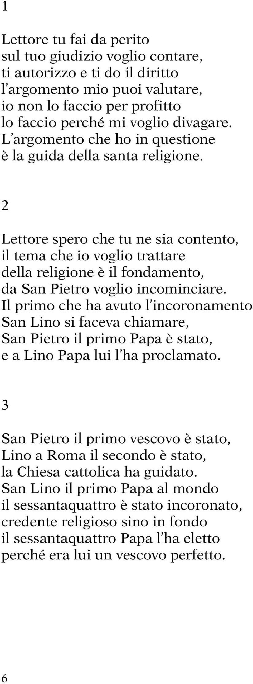 2 Lettore spero che tu ne sia contento, il tema che io voglio trattare della religione è il fondamento, da San Pietro voglio incominciare.