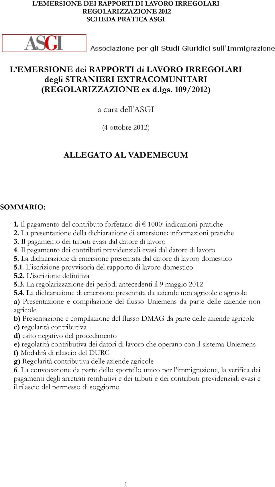 La presentazione della dichiarazione di emersione: informazioni pratiche 3. Il pagamento dei tributi evasi dal datore di lavoro 4.