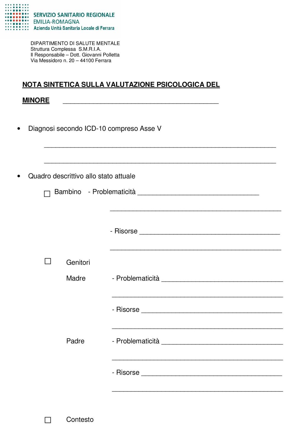 20 44100 Ferrara NOTA SINTETICA SULLA VALUTAZIONE PSICOLOGICA DEL MINORE Diagnosi secondo ICD-10