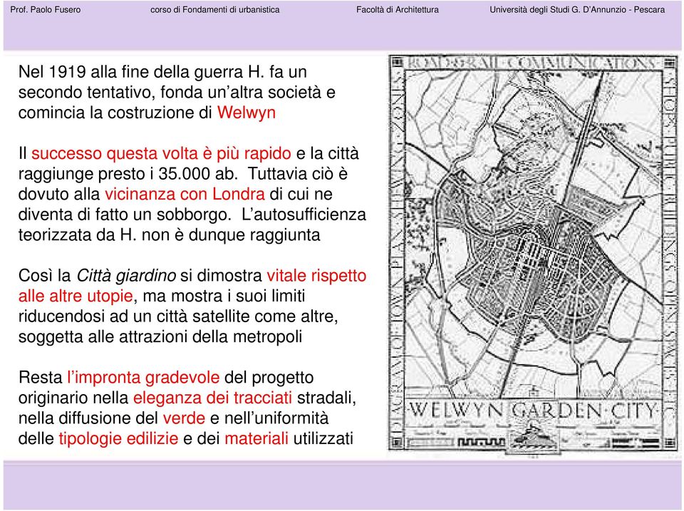 Tuttavia ciò è dovuto alla vicinanza con Londra di cui ne diventa di fatto un sobborgo. L autosufficienza teorizzata da H.