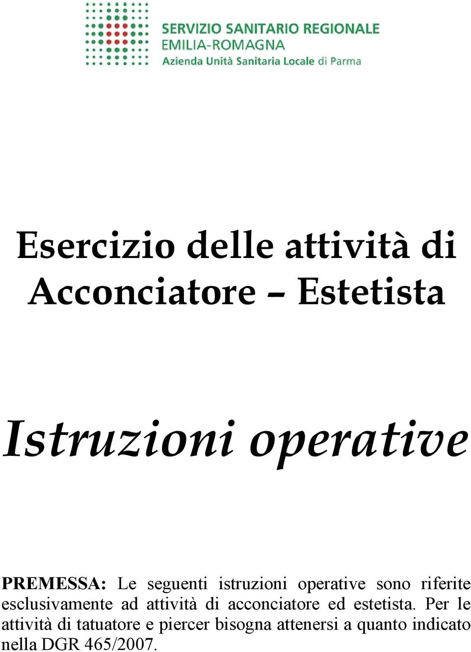 esclusivamente ad attività di acconciatore ed estetista.