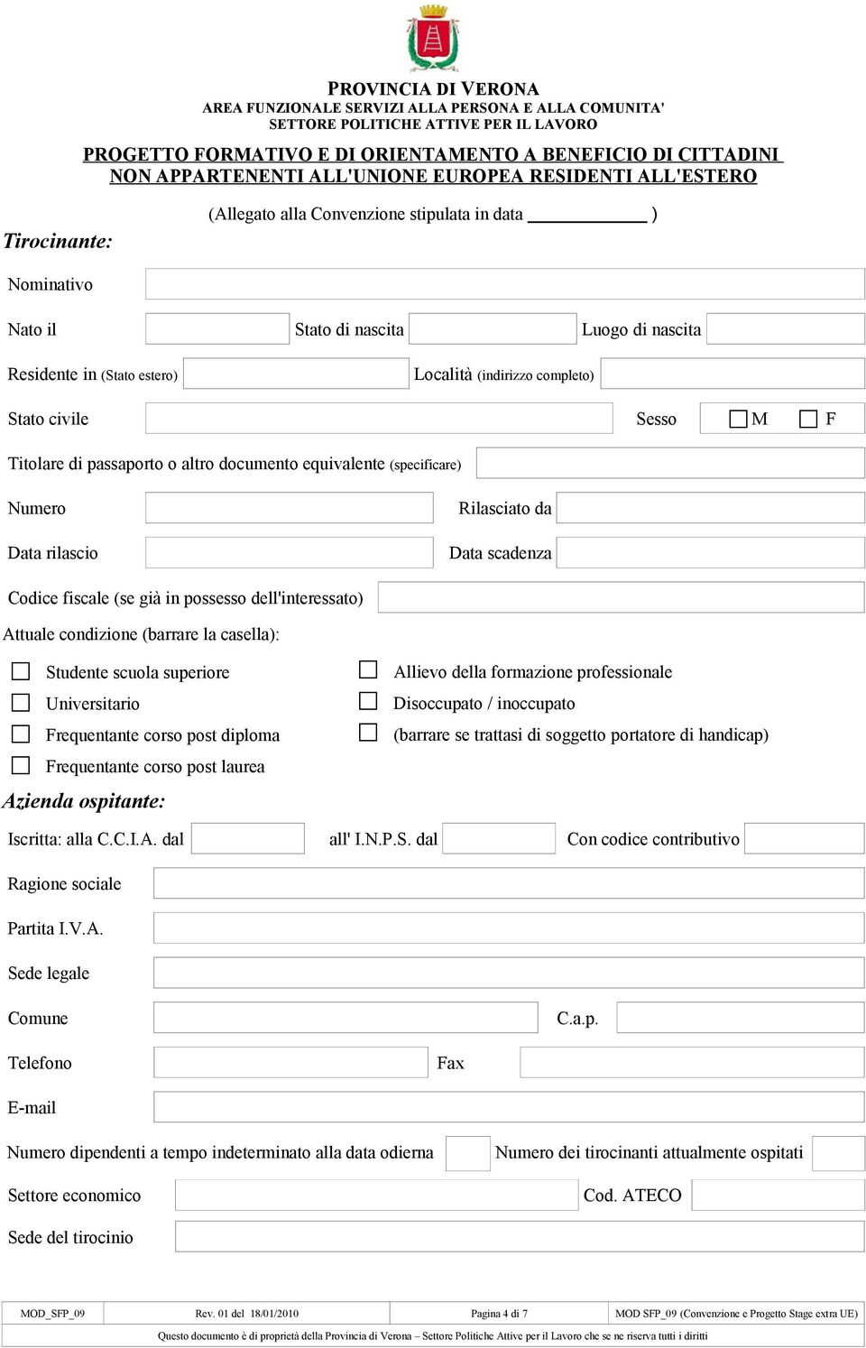 (indirizzo completo) Stato civile Sesso M F Titolare di passaporto o altro documento equivalente (specificare) Numero Data rilascio Rilasciato da Data scadenza Codice fiscale (se già in possesso