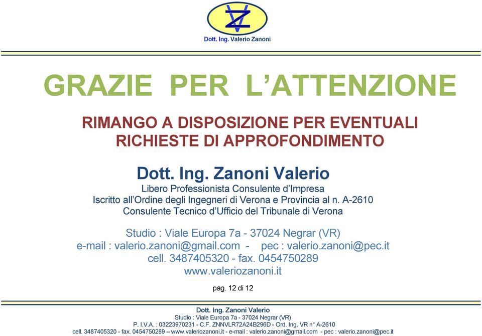 n. A-2610 Consulente Tecnico d Ufficio del Tribunale di Verona e-mail : valerio.zanoni@gmail.