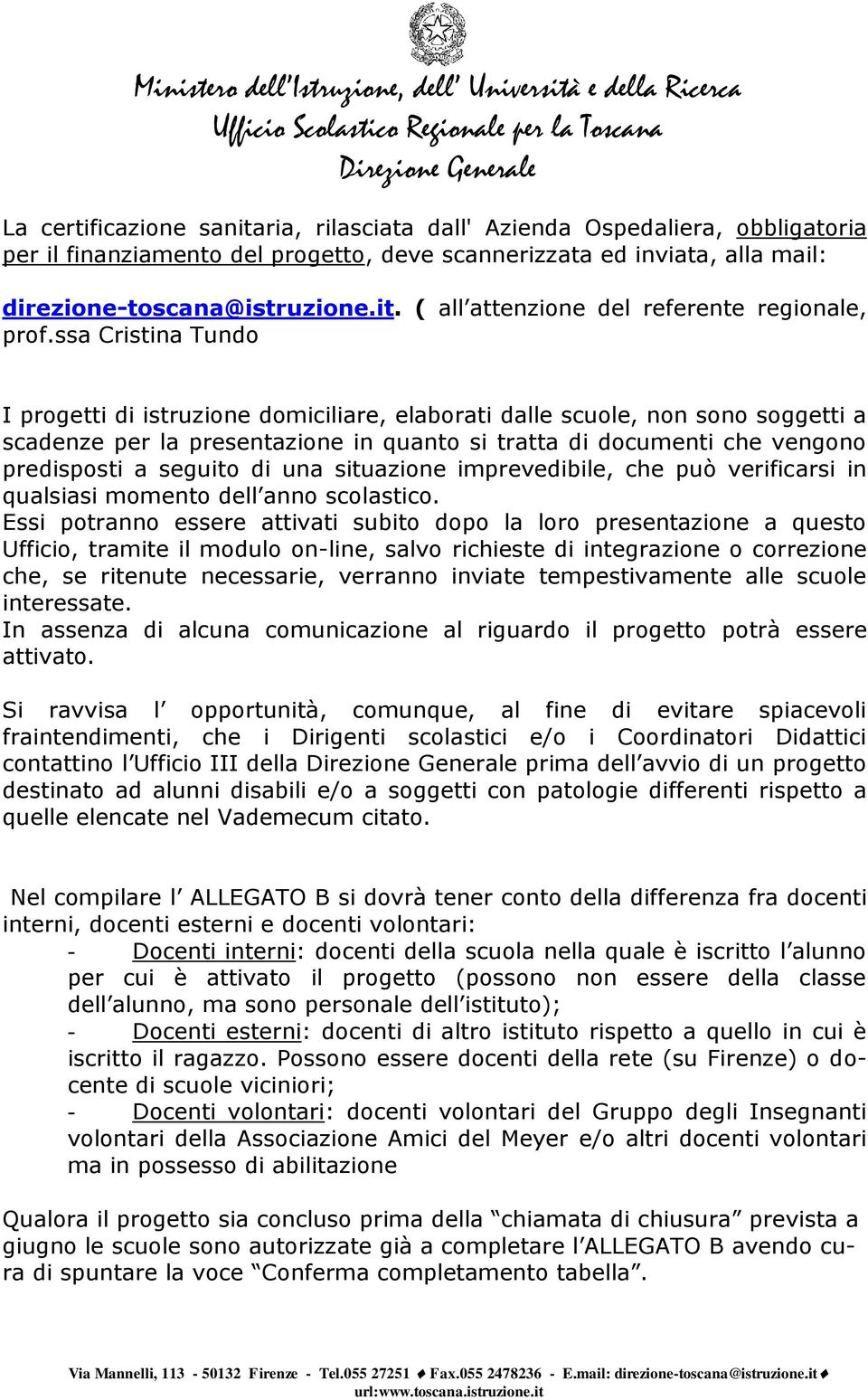 di una situazione imprevedibile, che può verificarsi in qualsiasi momento dell anno scolastico.